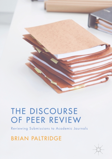 The Discourse of Peer Review : Reviewing Submissions to Academic Journals, PDF eBook