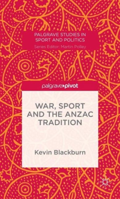 War, Sport and the Anzac Tradition, Hardback Book