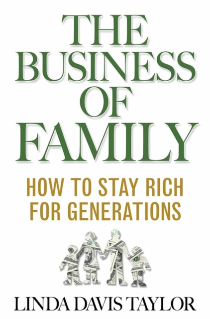 The Business of Family : How to Stay Rich for Generations, PDF eBook
