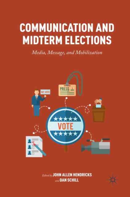 Communication and Midterm Elections : Media, Message, and Mobilization, PDF eBook
