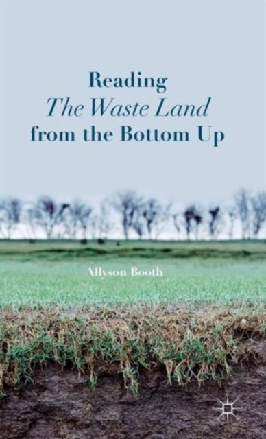 Reading The Waste Land from the Bottom Up, Hardback Book