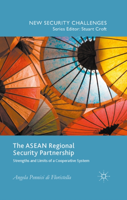 The ASEAN Regional Security Partnership : Strengths and Limits of a Cooperative System, PDF eBook