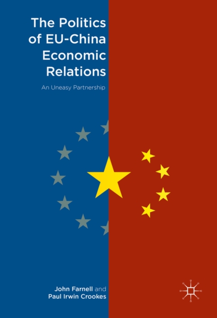 The Politics of EU-China Economic Relations : An Uneasy Partnership, PDF eBook