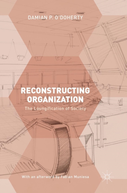 Reconstructing Organization : The Loungification of Society, Hardback Book