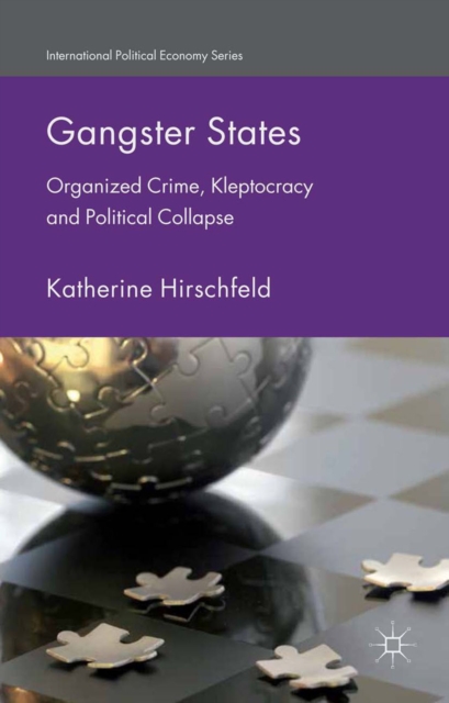 Gangster States : Organized Crime, Kleptocracy and Political Collapse, PDF eBook
