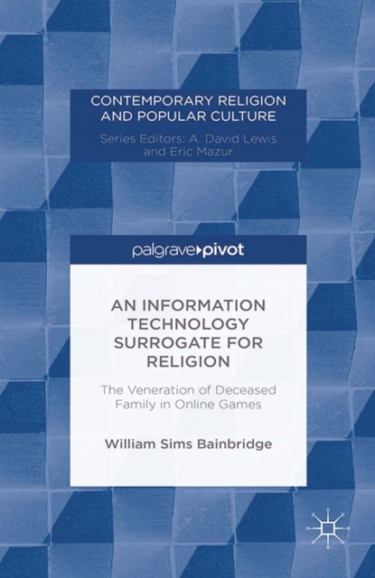 An Information Technology Surrogate for Religion : The Veneration of Deceased Family in Online Games, PDF eBook