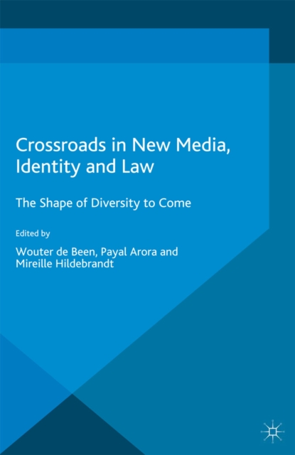 Crossroads in New Media, Identity and Law : The Shape of Diversity to Come, PDF eBook