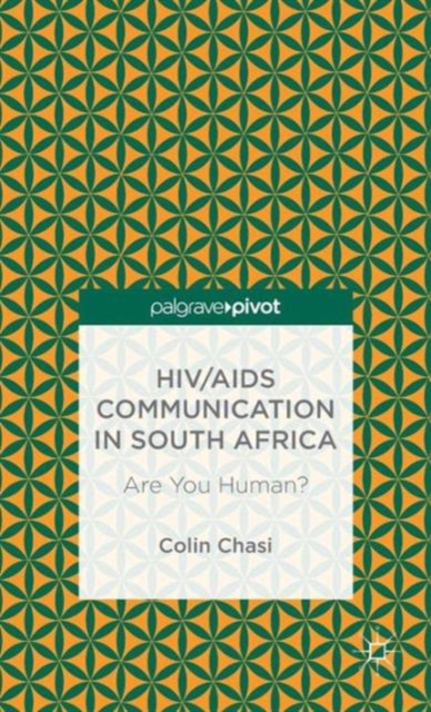 HIV/AIDS Communication in South Africa : Are You Human?, Hardback Book