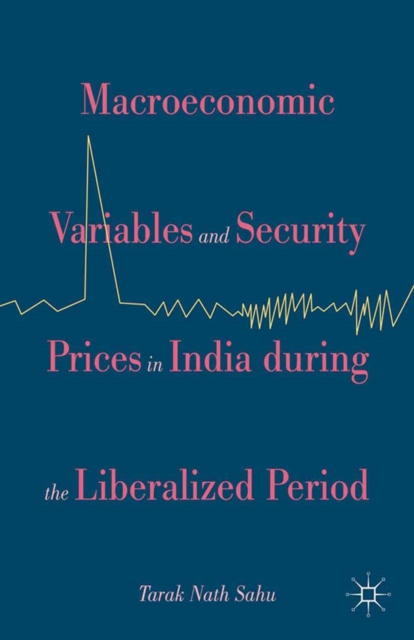 Macroeconomic Variables and Security Prices in India during the Liberalized Period, PDF eBook