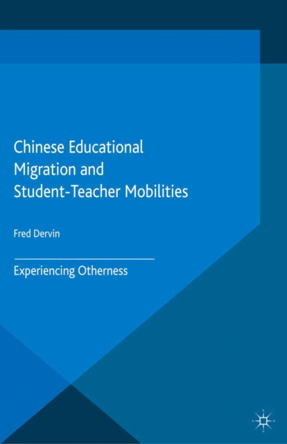 Chinese Educational Migration and Student-Teacher Mobilities : Experiencing Otherness, PDF eBook