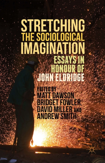 Stretching the Sociological Imagination : Essays in Honour of John Eldridge, PDF eBook