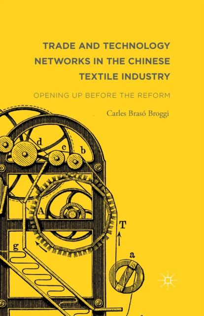 Trade and Technology Networks in the Chinese Textile Industry : Opening Up Before the Reform, PDF eBook