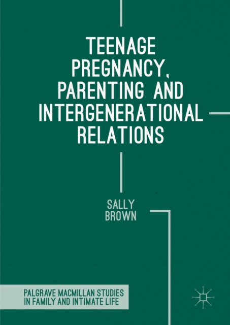 Teenage Pregnancy, Parenting and Intergenerational Relations, PDF eBook