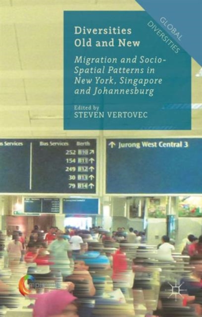 Diversities Old and New : Migration and Socio-Spatial Patterns in New York, Singapore and Johannesburg, Hardback Book
