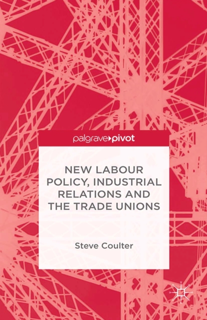 New Labour Policy, Industrial Relations and the Trade Unions, PDF eBook