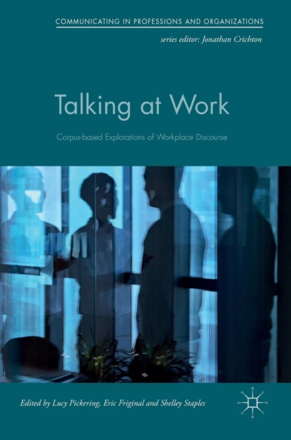 Talking at Work : Corpus-based Explorations of Workplace Discourse, Hardback Book