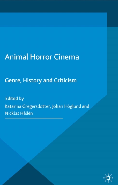 Animal Horror Cinema : Genre, History and Criticism, PDF eBook