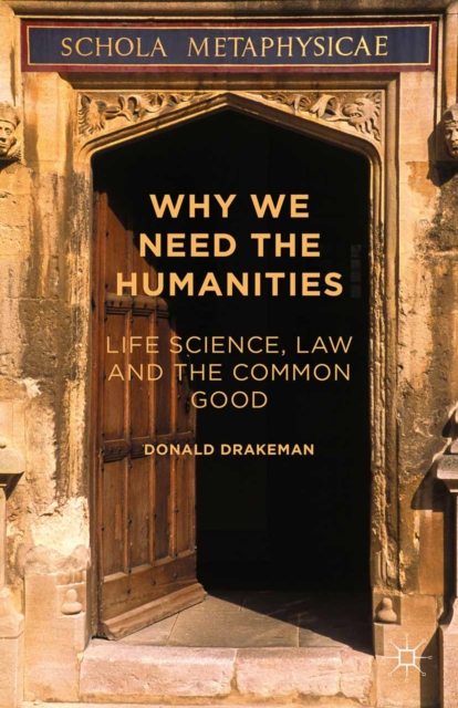 Why We Need the Humanities : Life Science, Law and the Common Good, PDF eBook