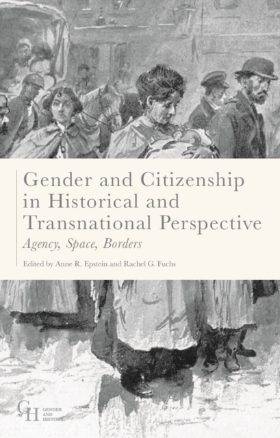 Gender and Citizenship in Historical and Transnational Perspective : Agency, Space, Borders, PDF eBook