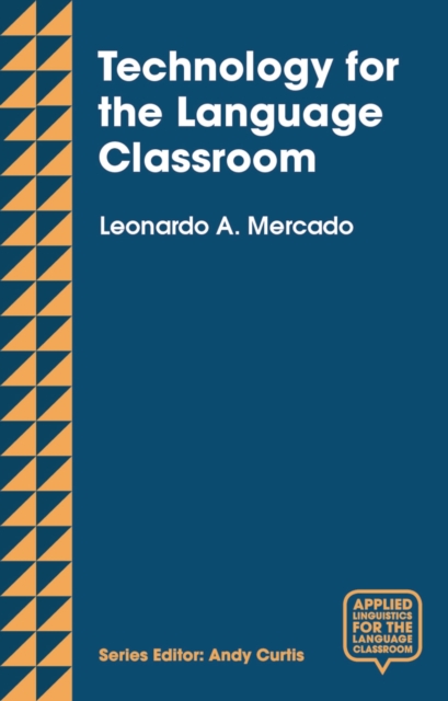 Technology for the Language Classroom : Creating a 21st Century Learning Experience, Paperback / softback Book