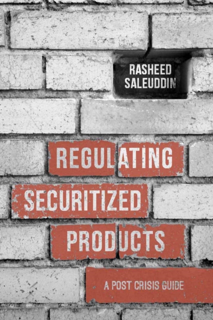 Regulating Securitized Products : A Post Crisis Guide, PDF eBook