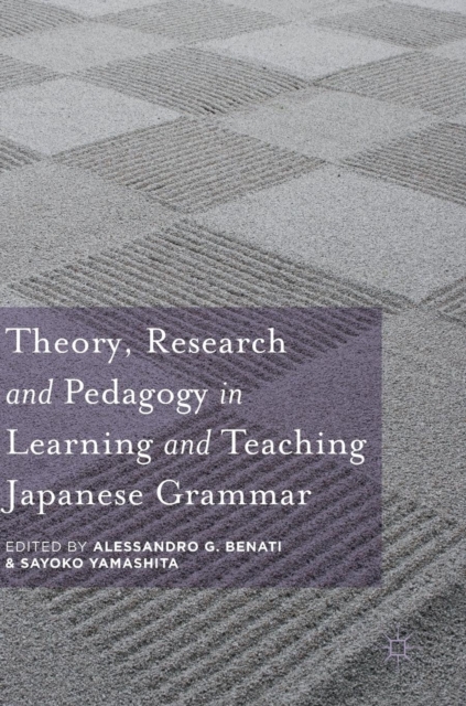 Theory, Research and Pedagogy in Learning and Teaching Japanese Grammar, Hardback Book