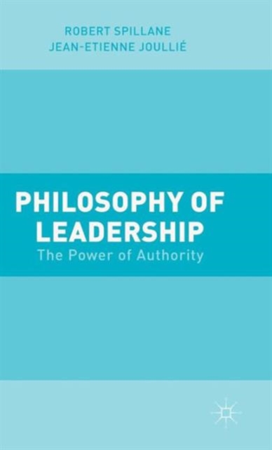 Philosophy of Leadership : The Power of Authority, Hardback Book