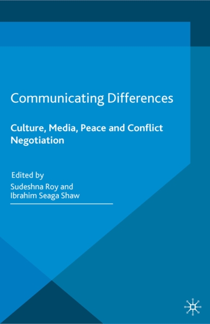 Communicating Differences : Culture, Media, Peace and Conflict Negotiation, PDF eBook