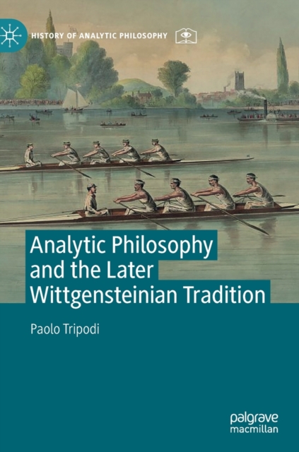 Analytic Philosophy and the Later Wittgensteinian Tradition, Hardback Book