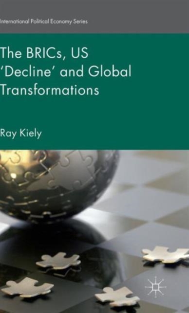The BRICs, US ‘Decline’ and Global Transformations, Hardback Book