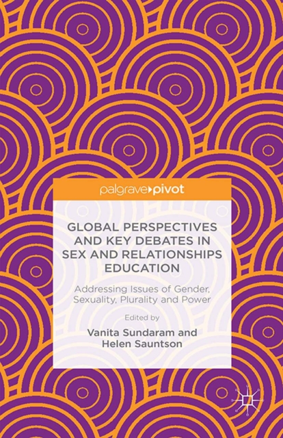 Global Perspectives and Key Debates in Sex and Relationships Education : Addressing Issues of Gender, Sexuality, Plurality and Power, PDF eBook