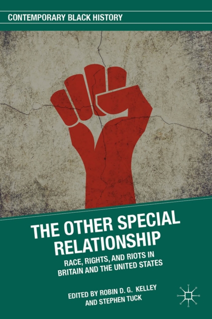 The Other Special Relationship : Race, Rights, and Riots in Britain and the United States, Paperback / softback Book