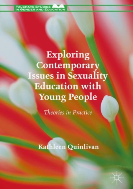 Exploring Contemporary Issues in Sexuality Education with Young People : Theories in Practice, Hardback Book