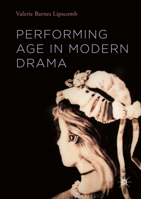 Performing Age in Modern Drama, PDF eBook