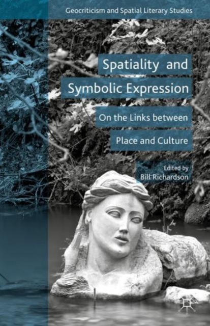 Spatiality and Symbolic Expression : On the Links Between Place and Culture, Hardback Book