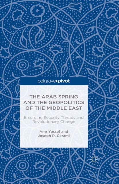 The Arab Spring and the Geopolitics of the Middle East: Emerging Security Threats and Revolutionary Change, PDF eBook
