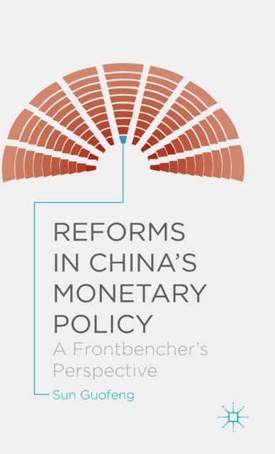Reforms in China's Monetary Policy : A Frontbencher's Perspective, Hardback Book