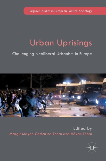 Urban Uprisings : Challenging Neoliberal Urbanism in Europe, Hardback Book
