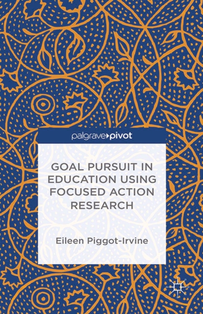 Goal Pursuit in Education Using Focused Action Research, PDF eBook