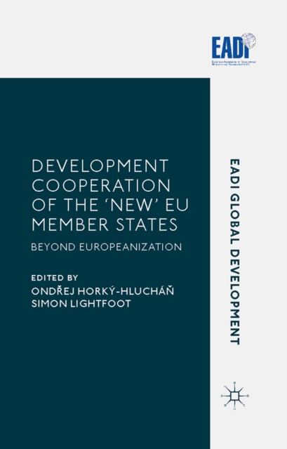 Development Cooperation of the 'New' EU Member States : Beyond Europeanization, PDF eBook