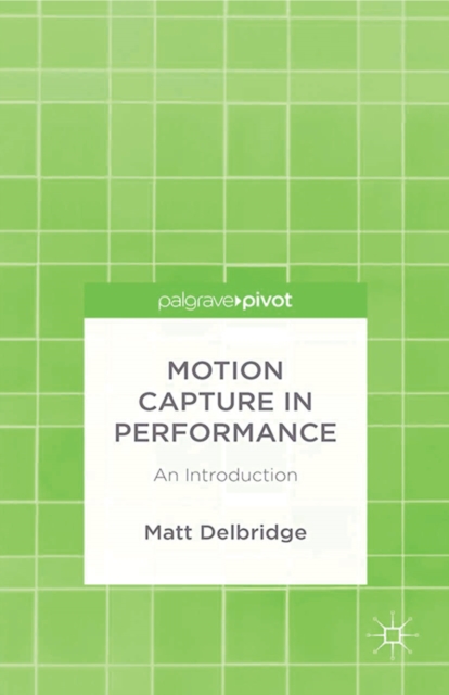 Motion Capture in Performance : An Introduction, PDF eBook