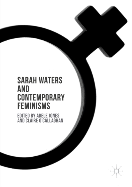Sarah Waters and Contemporary Feminisms, PDF eBook