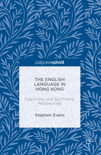 The English Language in Hong Kong : Diachronic and Synchronic Perspectives, PDF eBook