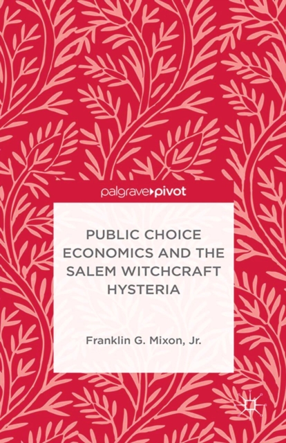 Public Choice Economics and the Salem Witchcraft Hysteria, PDF eBook