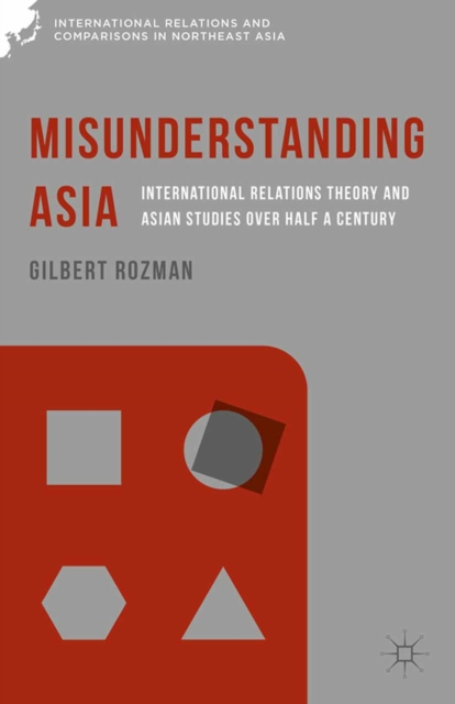 Misunderstanding Asia : International Relations Theory and Asian Studies over Half a Century, PDF eBook
