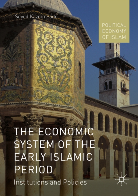 The Economic System of the Early Islamic Period : Institutions and Policies, PDF eBook