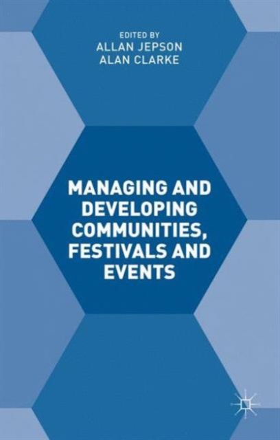 Managing and Developing Communities, Festivals and Events, Hardback Book