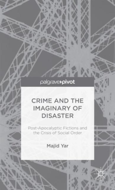 Crime and the Imaginary of Disaster : Post-Apocalyptic Fictions and the Crisis of Social Order, Hardback Book