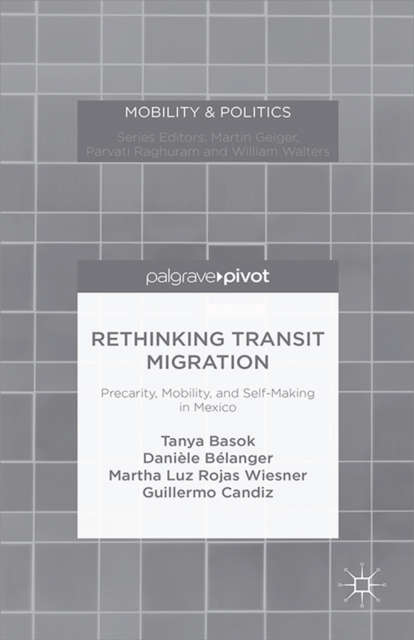 Rethinking Transit Migration : Precarity, Mobility, and Self-Making in Mexico, PDF eBook