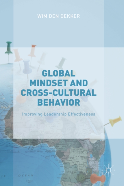Global Mindset and Cross-Cultural Behavior : Improving Leadership Effectiveness, PDF eBook